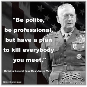 BEST POLITICALLY INCORRECT QUOTES of General “Mad Dog” Mattis ...
