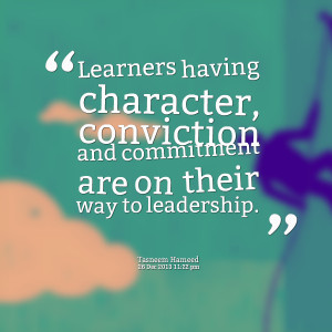 Quotes Picture: learners having character, conviction and commitment ...