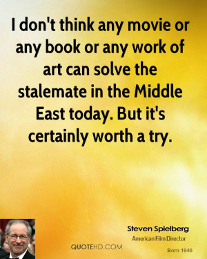 don't think any movie or any book or any work of art can solve the ...