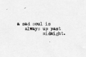 sad soul is always up past midnight.