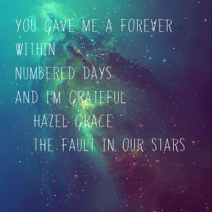 ... numbered daysand I'm grateful-Hazel Grace-The Fault In Our Stars