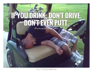 Quotes Funny Drinking Quotes Funny Golf Quotes Funny Alcohol Quotes ...