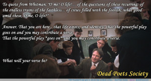 ... goes on and you may contribute a verse…” – Dead Poets Society
