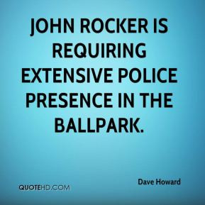 Dave Howard - John Rocker is requiring extensive police presence in ...