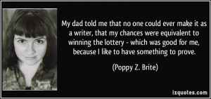 quote-my-dad-told-me-that-no-one-could-ever-make-it-as-a-writer-that ...