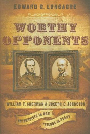 ... Sherman & Joseph E. Johnston: Antagonists in War, Friends in Peace