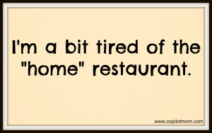 ... chef of the home restaurant is not opposed to a break every so often