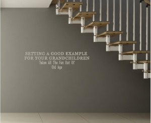Setting A Good Example For Your Grandchildren Takes All The Fun Out Of ...