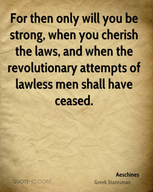 For then only will you be strong, when you cherish the laws, and when ...