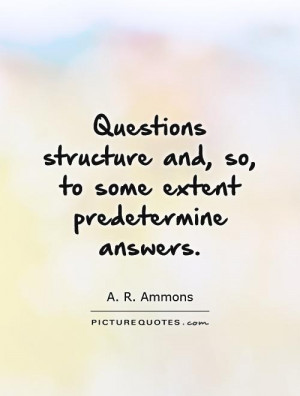 Question Quotes Answer Quotes A R Ammons Quotes
