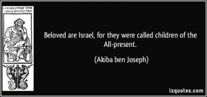 Beloved are Israel, for they were called children of the All-present ...
