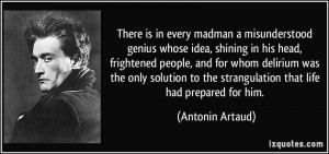 genius whose idea, shining in his head, frightened people ...
