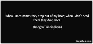 When I need names they drop out of my head; when I don't need them ...