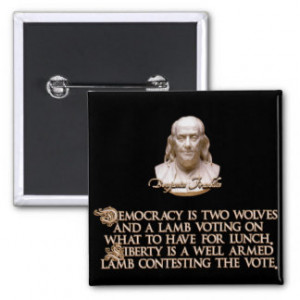 Ben Franklin Quote: 2 Wolves & a Well Armed Lamb Pins