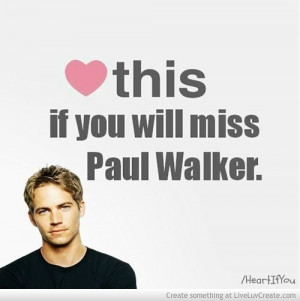 We Love You Paul Walker
