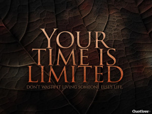 time is limited mar 8 2013 life motivation quote wallpapers