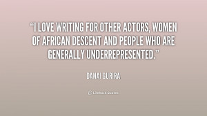 love writing for other actors, women of African descent and people ...