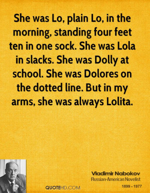 She was Lo, plain Lo, in the morning, standing four feet ten in one ...