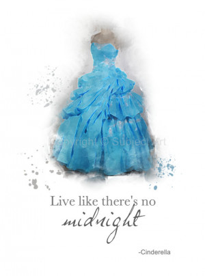ART PRINT of Cinderella Dress, Cinderella Quote 'Live like there's no ...