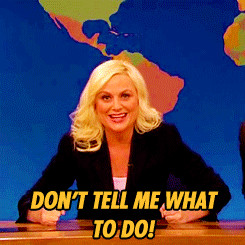 Amy Poehler don't tell me what to do gif
