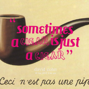 Quotes Picture: sometimes a cigar is just a cigar
