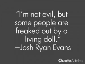ryan evans quotes i m not evil but some people are freaked out by a ...