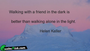 Walking With A Friend In The Dark Is by helen-keller Picture Quotes