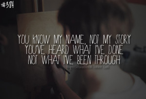 384. You know my name, not my story. You’ve heard what I’ve done ...