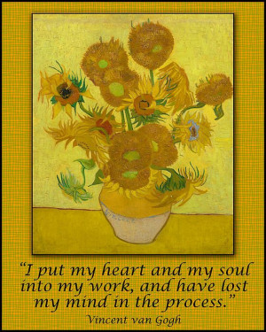 Van Gogh Motivational Quotes - Sunflowers II I put my heart and my ...