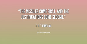 The missiles come first, and the justifications come second.”