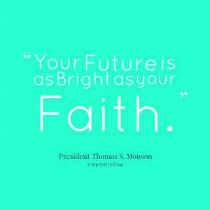 Quotes Picture: your future is as bright as your faith