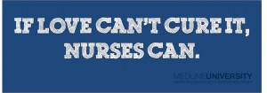 love can't cure it, Nurses can. Nurs Quotest, Nursing Nursing, Nursing ...