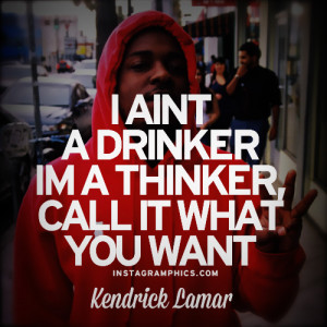 Im A Thinker Kendrick Lamar Quote Graphic
