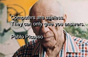 Pablo picasso, quotes, sayings, computers, answers