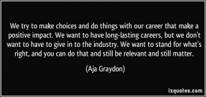 quote-we-try-to-make-choices-and-do-things-with-our-career-that-make-a ...
