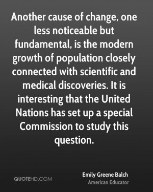 Another cause of change, one less noticeable but fundamental, is the ...