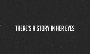 è una storia nei suoi occhi.