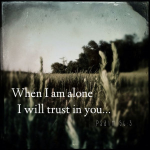 Psalm 56:3 Loneliness