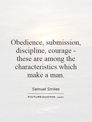 Obedience, submission, discipline, courage - these are among the ...