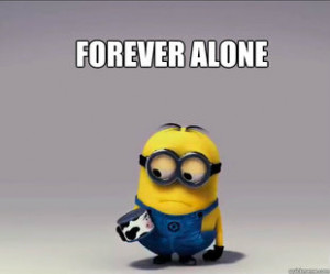 forever alone, haha, love, minion, quote, single