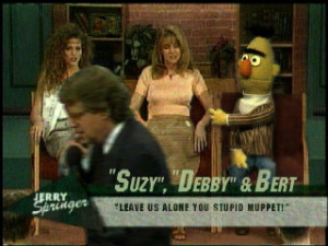 Bert in Jerry Springer's Show