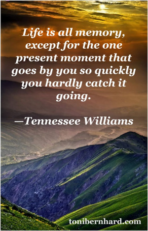 ... you so quickly you hardly catch it going. Quote by Tennessee Williams