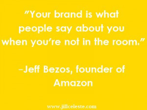 great quote and applicable to personal branding too! What is your ...