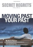 Secret Regrets Volume 2: Moving Past Your Past