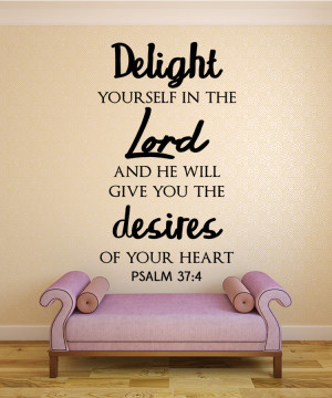 Psalm 37:4 Delight yourself...Christian Wall Decal Quotes