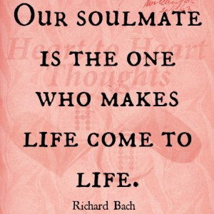 Our soulmate is the one who makes life come to life