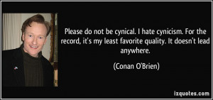 quote-please-do-not-be-cynical-i-hate-cynicism-for-the-record-it-s-my ...