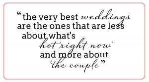 Very good advice: Make your wedding about YOU! I would take this a ...