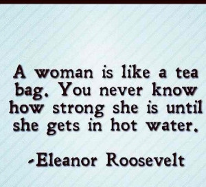women is like a tea bag...