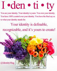 Identity is definable, recognizable, and it's your to create. #Quote ...